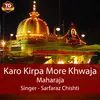 Karo Kirpa More Khwaja Maharaja